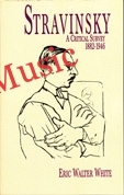 White: Stravinsky: A Critical Survey, 1882-1946