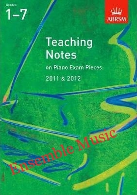 ABRSM - Grade 1 - 7 Teaching notes on piano exam pieces 2011 & 2012