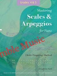 Mastering Scales and Arpeggios for Piano, Grades 4 & 5 (by Josephine Koh)