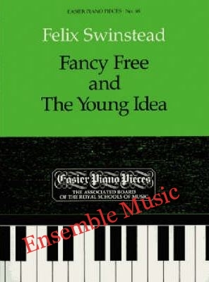 Felix Swinstead: Fancy Free and The Young Idea (ABRSM)