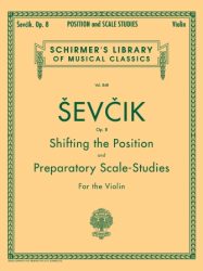 SEVCIK : Shifting the Position and Preparatory Scale Studies, Op. 8- Schirmer's Library of Classics Volume 848 Violin Method