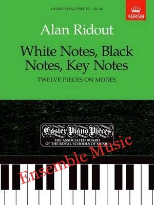 ABRSM - Alan Ridout: White Notes, Black Notes, Key Notes, Twelve Pieces on Modes