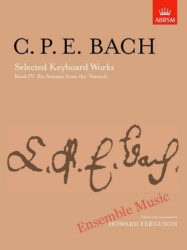 C.P.E Bach Selected Keyboard Works, Book IV: Six Sonatas from the 'Versuch' (ABRSM)