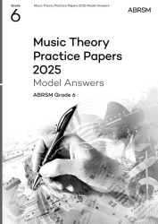 ABRSM Music Theory Practice Papers 2025 Grade 6 Model Answers